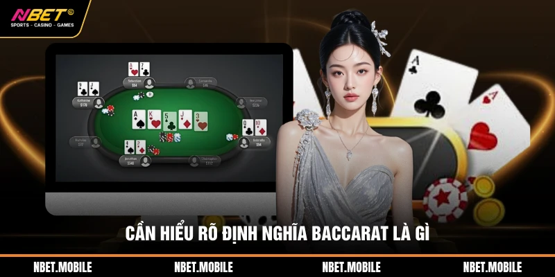 Cần hiểu rõ định nghĩa Baccarat là gì
