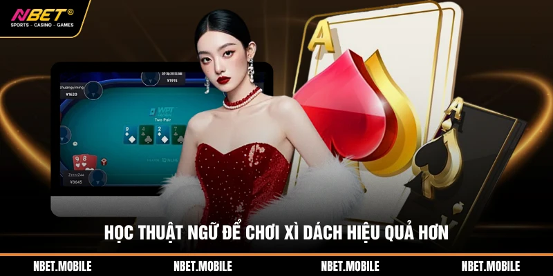 Học thuật ngữ để chơi xì dách hiệu quả hơn