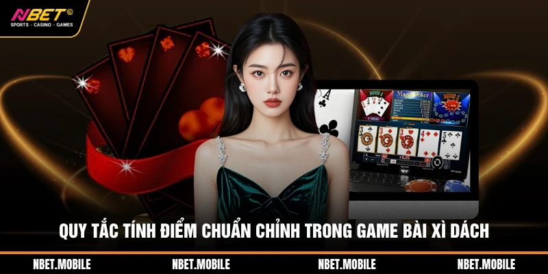 Quy tắc tính điểm chuẩn chỉnh trong game bài xì dách