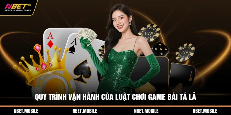 Quy trình vận hành của luật chơi game bài tá lả