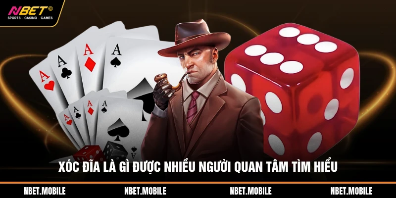 Xóc đĩa là gì được nhiều người quan tâm tìm hiểu