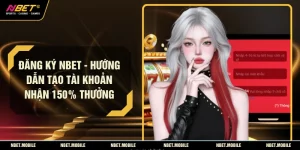 Đăng Ký NBET - Hướng Dẫn Tạo Tài Khoản Nhận 150% Thưởng