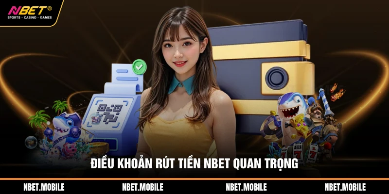 Điều khoản rút tiền NBET quan trọng