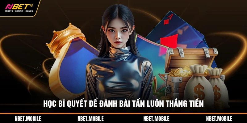 Học bí quyết để đánh bài tấn luôn thắng tiền