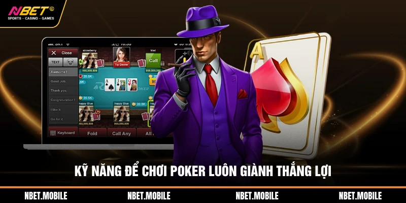 Kỹ năng để chơi Poker luôn giành thắng lợi