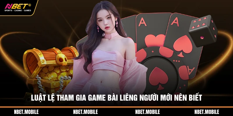 Luật lệ tham gia game bài liêng người mới nên biết