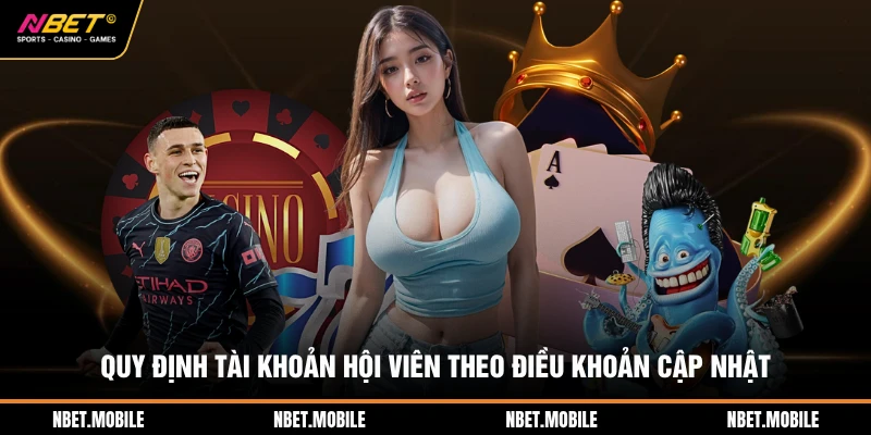 Quy định tài khoản hội viên theo điều khoản cập nhật