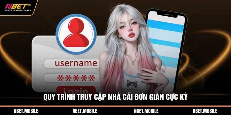 Quy trình truy cập nhà cái đơn giản cực kỳ
