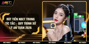 Rút Tiền NBET Trong Tíc Tắc – Quy Trình Xử Lý An Toàn 2026