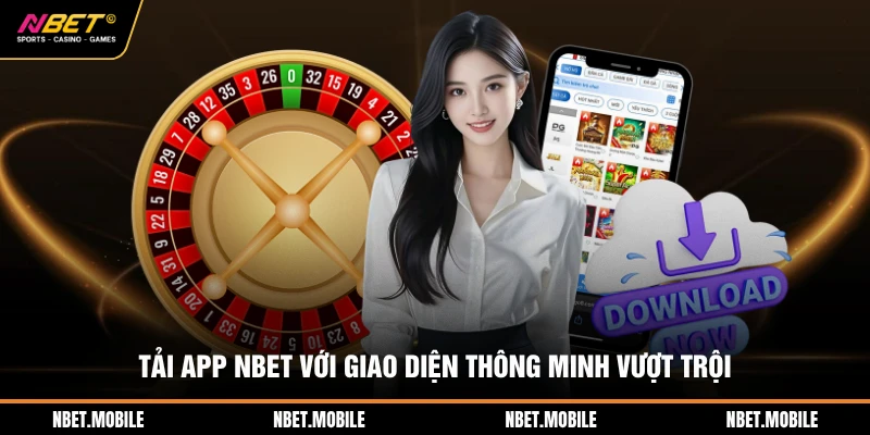 Tải app NBET với giao diện thông minh vượt trội