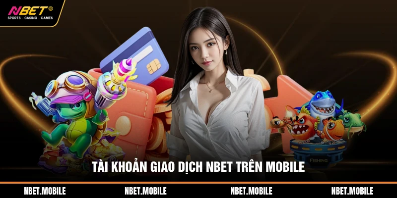 Tài khoản giao dịch NBET trên mobile