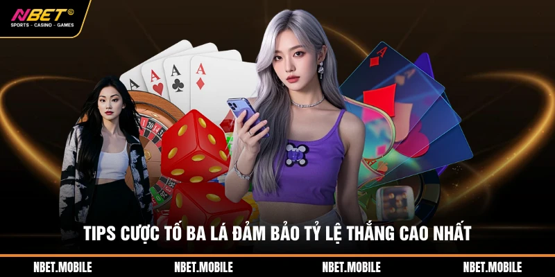 Tips cược tố ba lá đảm bảo tỷ lệ thắng cao nhất