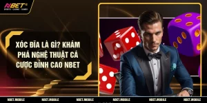 Xóc Đĩa Là Gì? Khám Phá Nghệ Thuật Cá Cược Đỉnh Cao NBET